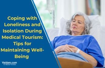 Coping with Loneliness and Isolation During Medical Tourism: Tips for Maintaining Well-Being 