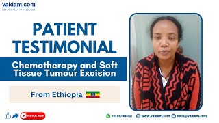 Happy Patient from Ethiopia I Chemotherapy and Soft Tissue Tumour Excision Treatment in India